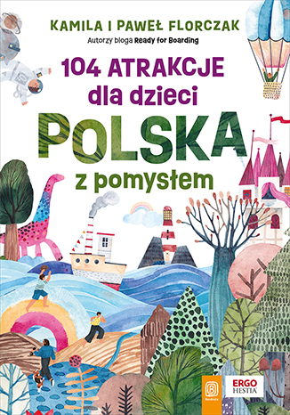 Okładka - 104 atrakcje dla dzieci. Polska z pomysłem