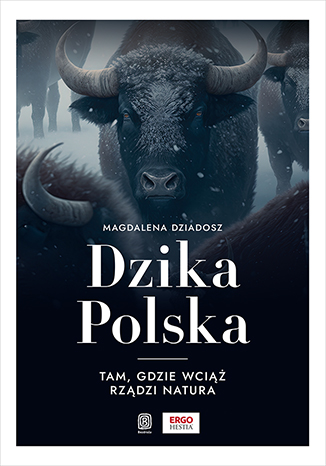 Okładka - Dzika Polska. Tam, gdzie wciąż rządzi natura