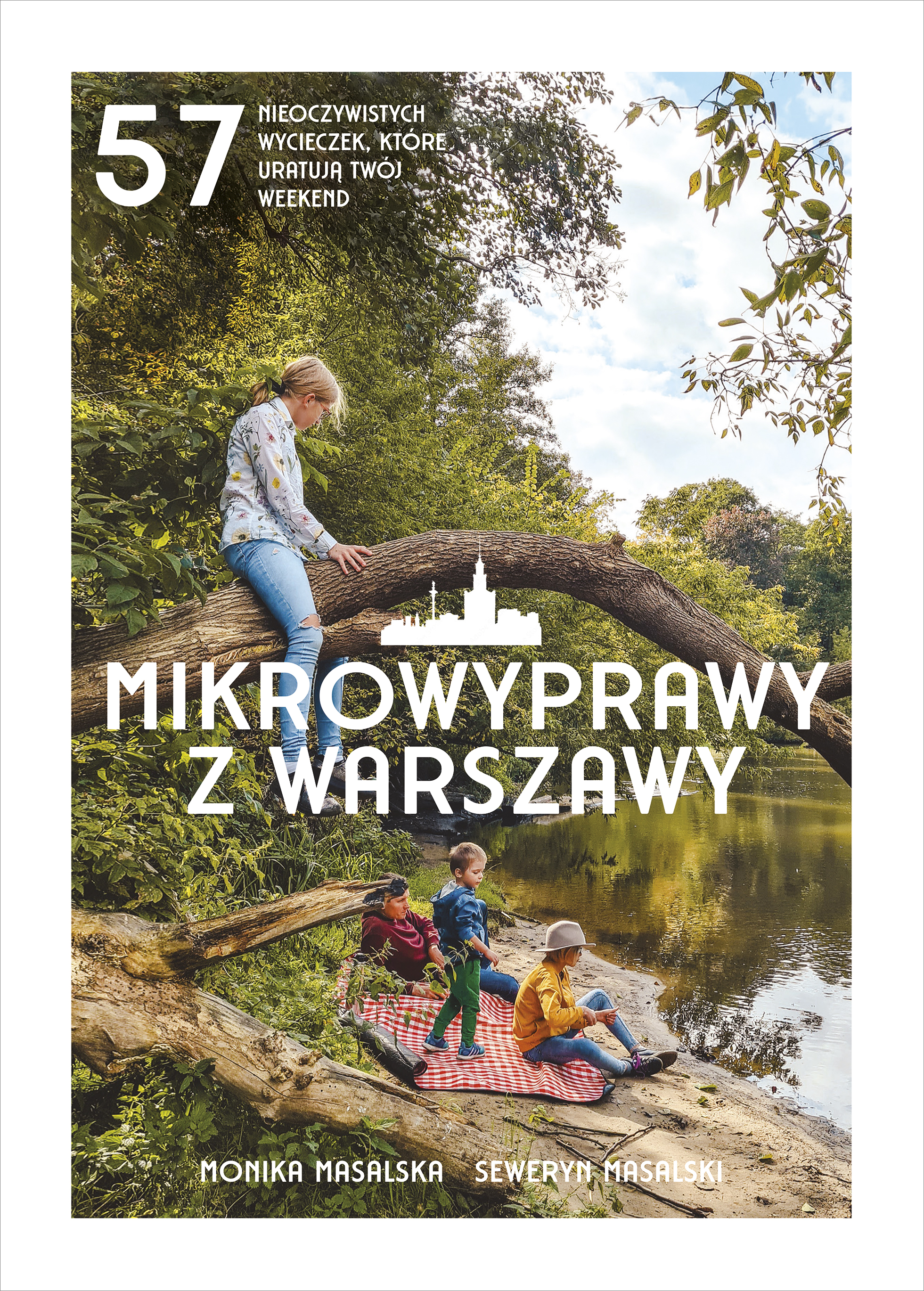 Okładka - Mikrowyprawy z Warszawy. 57 nieoczywistych wycieczek, które uratują twój weekend