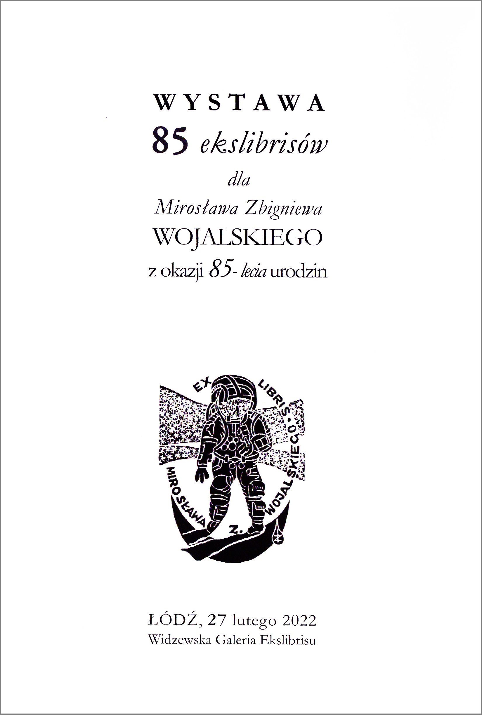 Okładka - Wystawa 85 ekslibrisów dla Mirosława Zbigniewa Wojalskiego z okazji 85-lecia urodzin 27 lutego 2022