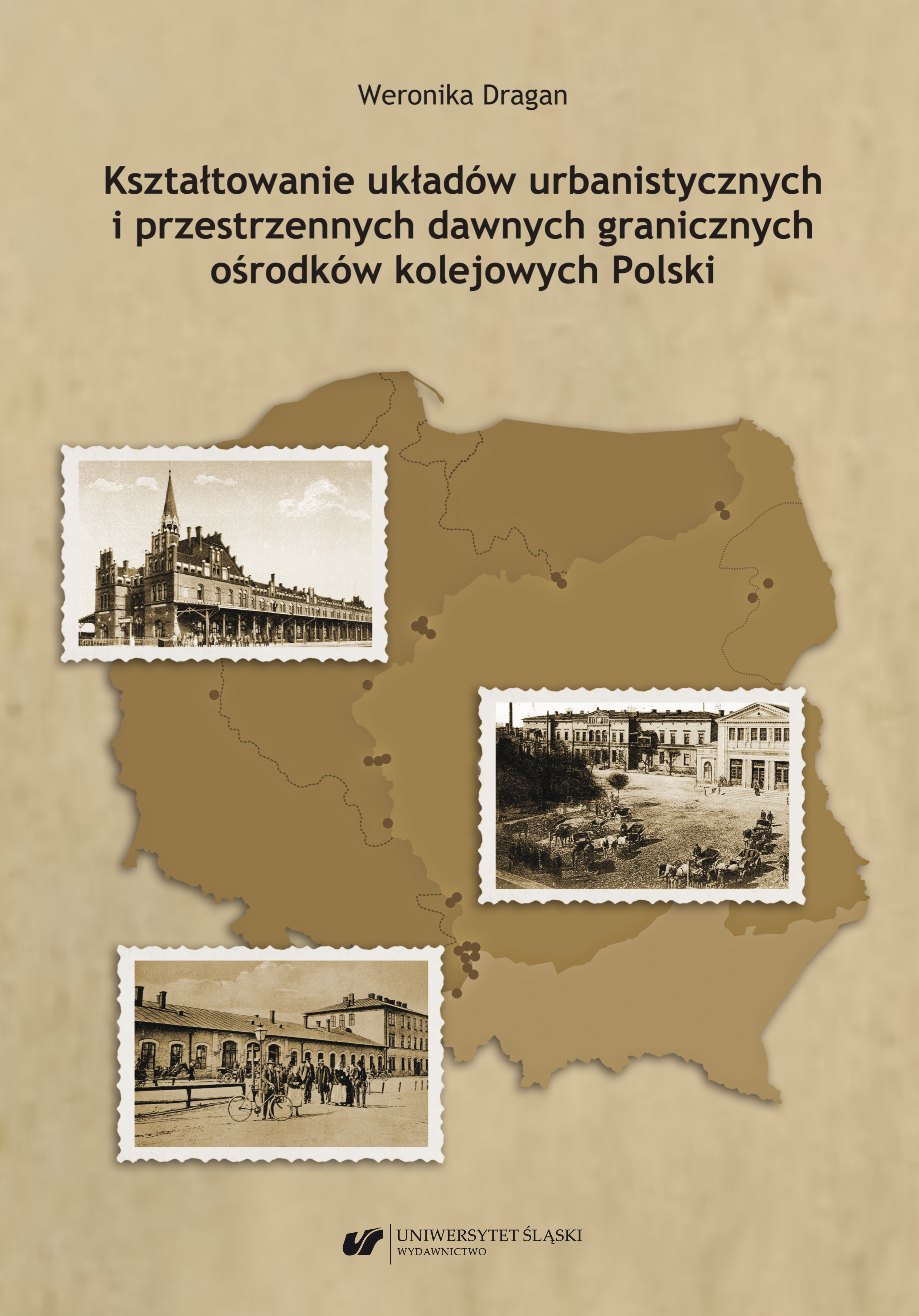 Okładka - Kształtowanie układów urbanistycznych i przestrzennych dawnych granicznych ośrodków kolejowych Polski